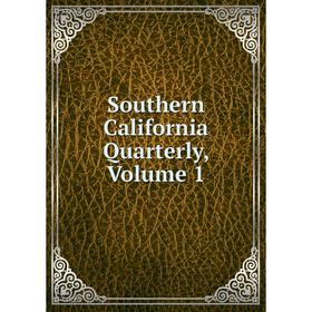 

Книга Southern California Quarterly. Volume 1