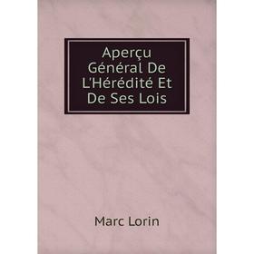 

Книга Aperçu Général De L'Hérédité Et De Ses Lois. Marc Lorin