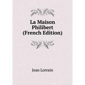 

Книга La Maison Philibert