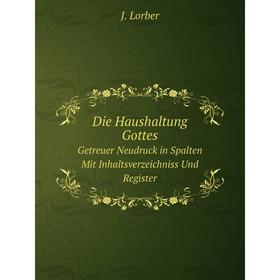 

Книга Die Haushaltung Gottes. Getreuer Neudruck in Spalten Mit Inhaltsverzeichniss Und Register. J. Lorber