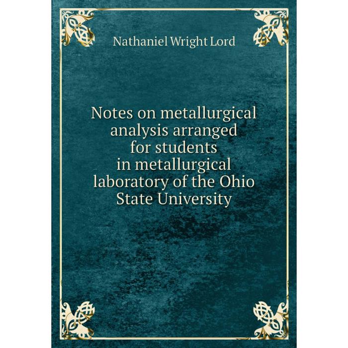 фото Книга notes on metallurgical analysis arranged for students in metallurgical laboratory of the ohio state university nobel press