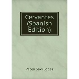 

Книга Cervantes (Spanish Edition). Paolo Savi López