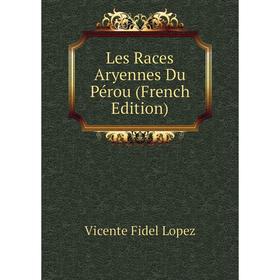 

Книга Les Races Aryennes Du Pérou