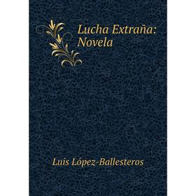 

Книга Lucha Extraña: Novela