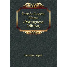 

Книга Fernão Lopes. Obras (Portuguese Edition). Fernão Lopes