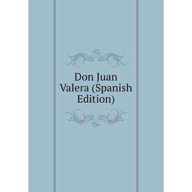

Книга Don Juan Valera (Spanish Edition)