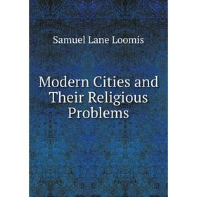 

Книга Modern Cities and Their Religious Problems