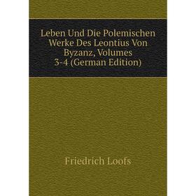 

Книга Leben Und Die Polemischen Werke Des Leontius Von Byzanz, Volumes 3-4