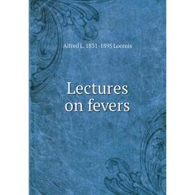 

Книга Lectures on fevers