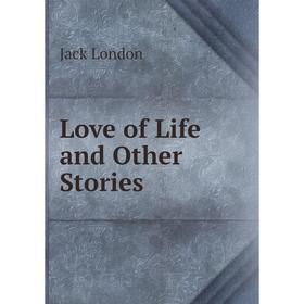 

Книга Love of Life and Other Stories