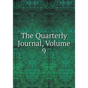 

Книга The Quarterly Journal. Volume 9