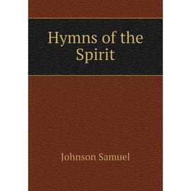 

Книга Hymns of the Spirit. Johnson Samuel