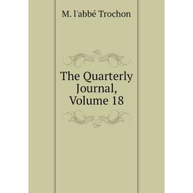 

Книга The Quarterly Journal. Volume 18. M. l'abbé Trochon