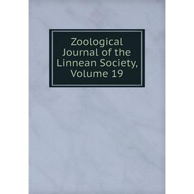 

Книга Zoological Journal of the Linnean Society. Volume 19