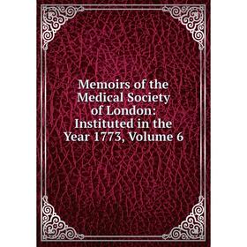 

Книга Memoirs of the Medical Society of London: Instituted in the Year 1773, Volume 6