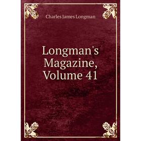 

Книга Longman's Magazine, Volume 41