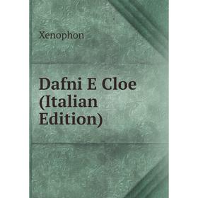 

Книга Dafni E Cloe (Italian Edition). Xenophon