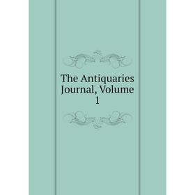 

Книга The Antiquaries Journal. Volume 1