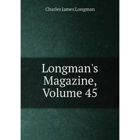 

Книга Longman's Magazine, Volume 45
