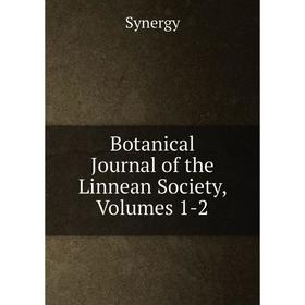 

Книга Botanical Journal of the Linnean Society, Volumes 1-2. Synergy
