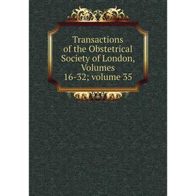 

Книга Transactions of the Obstetrical Society of London, Volumes 16-32;. Volume 35