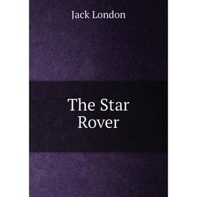 

Книга The Star Rover. Jack London