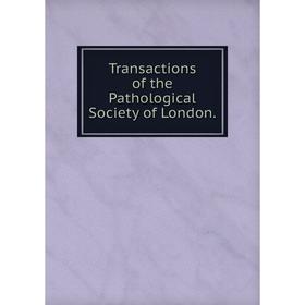 

Книга Transactions of the Pathological Society of London.