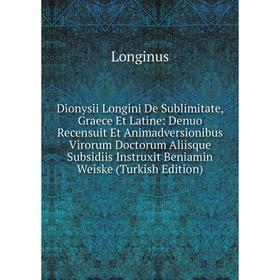 

Книга Dionysii Longini De Sublimitate, Graece Et Latine