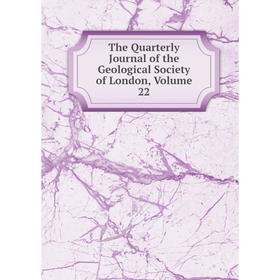 

Книга The Quarterly Journal of the Geological Society of London. Volume 22