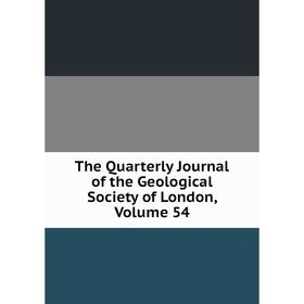 

Книга The Quarterly Journal of the Geological Society of London. Volume 54