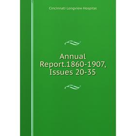 

Книга Annual Report.1860-1907, Issues 20-35. Cincinnati Longview Hospital