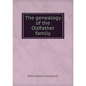 

Книга The genealogy of the Oldfather family. Rufus Adolphus Longman