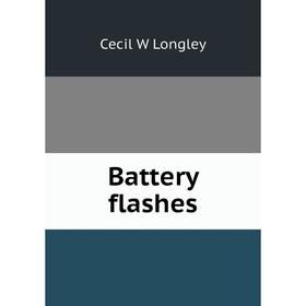 

Книга Battery flashes. Cecil W Longley
