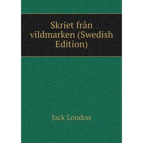 

Книга Skriet från vildmarken (Swedish Edition). Jack London