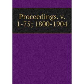 

Книга Proceedings. v. 1-75; 1800-1904