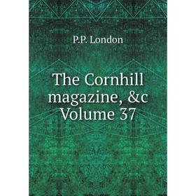 

Книга The Cornhill magazine, &c. Volume 37. P.P. London