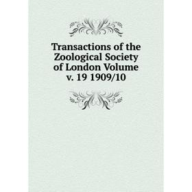 

Книга Transactions of the Zoological Society of London. Volume v. 19 1909/10