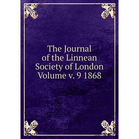 

Книга The Journal of the Linnean Society of London. Volume v. 9 1868