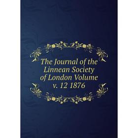 

Книга The Journal of the Linnean Society of London. Volume v. 12 1876
