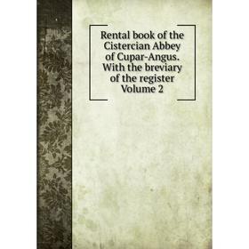 

Книга Rental book of the Cistercian Abbey of Cupar-Angus. With the breviary of the register. Volume 2