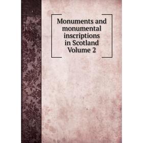 

Книга Monuments and monumental inscriptions in Scotland Volume 2