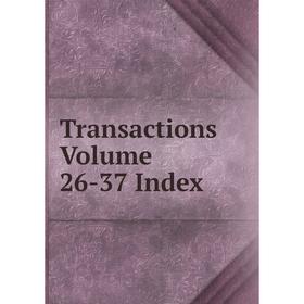 

Книга Transactions. Volume 26-37 Index