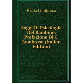 

Книга Saggi Di Psicologia Del Bambino. Prefazione Di C. Lombroso (Italian Edition). Paola Lombroso