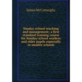 

Книга Sunday-school teaching and management; a first standard training course for Sunday-school workers and older pupils especially in smaller schools