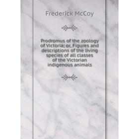

Книга Prodromus of the zoology of Victoria; or, Figures and descriptions of the living species of all classes of the Victorian indigenous animals