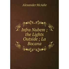 

Книга Infra Nubem; the Lights Outside; La Bocana. Alexander McAdie