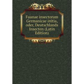 

Книга Faunae insectorum Germanicae initia, oder, Deutschlands Insecten (Latin Edition)