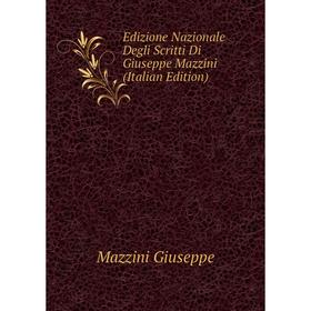 

Книга Edizione Nazionale Degli Scritti Di Giuseppe Mazzini (Italian Edition). Mazzini Giuseppe