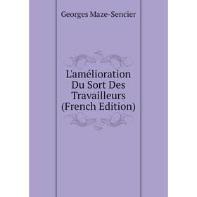 

Книга L'amélioration Du Sort Des Travailleurs