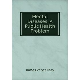 

Книга Mental Diseases: A Public Health Problem